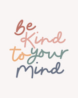 Be Kind To Your Mind Poster och Canvastavla