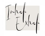 Inhale Exhale Poster och Canvastavla
