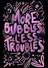 More Bubbles Less Troubles Poster och Canvastavla