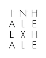 Inhale Exhale Poster och Canvastavla