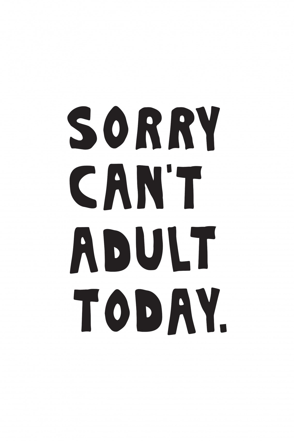 Sorry Can't Adult Today Poster och Canvastavla