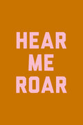 Hear Me Roar Poster och Canvastavla