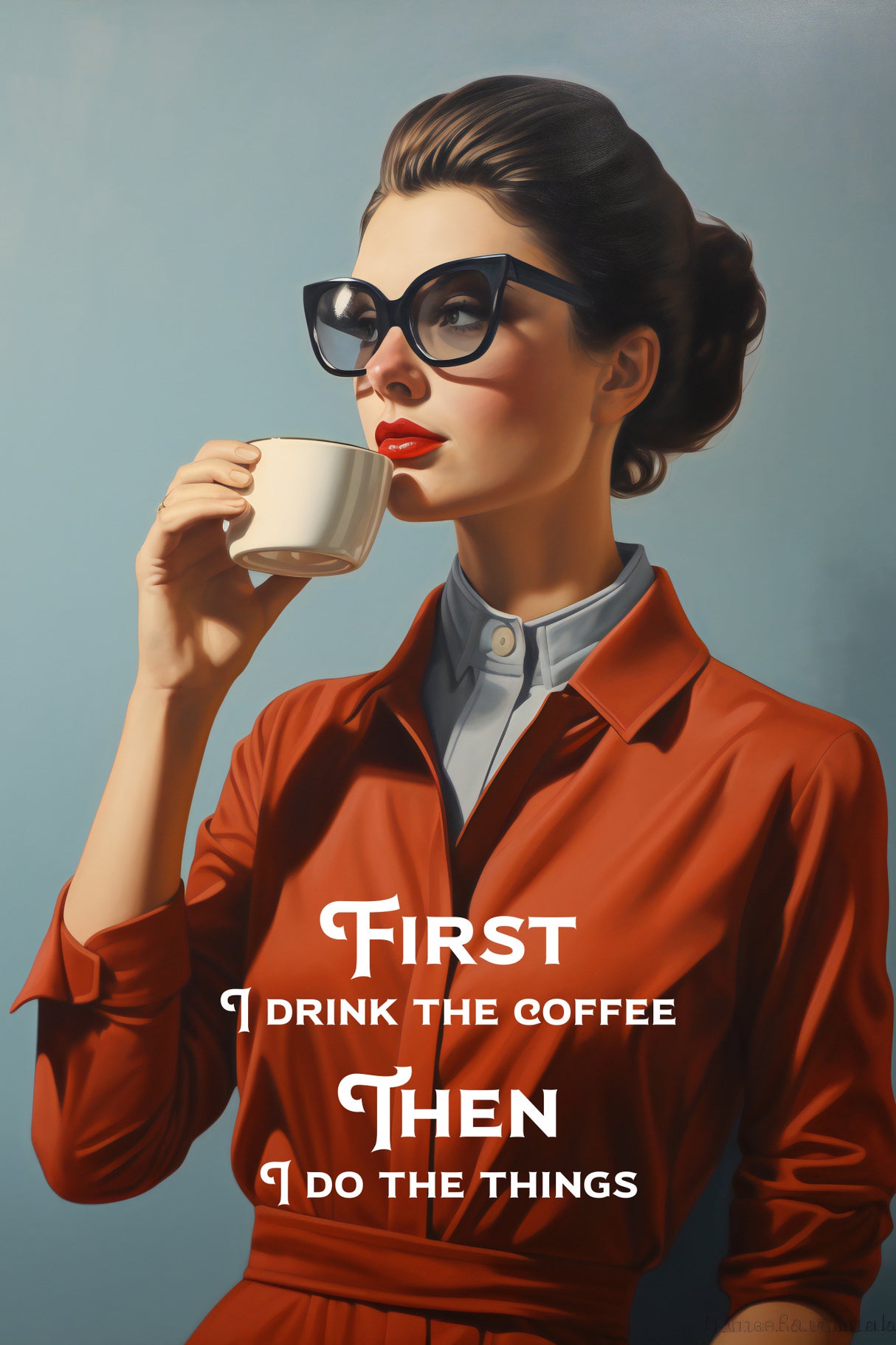 First I drink the coffee, then I do the things Poster och Canvastavla