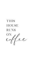 This house runs on coffee Poster och Canvastavla