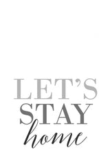 Grayscale Let's stay home Poster och Canvastavla