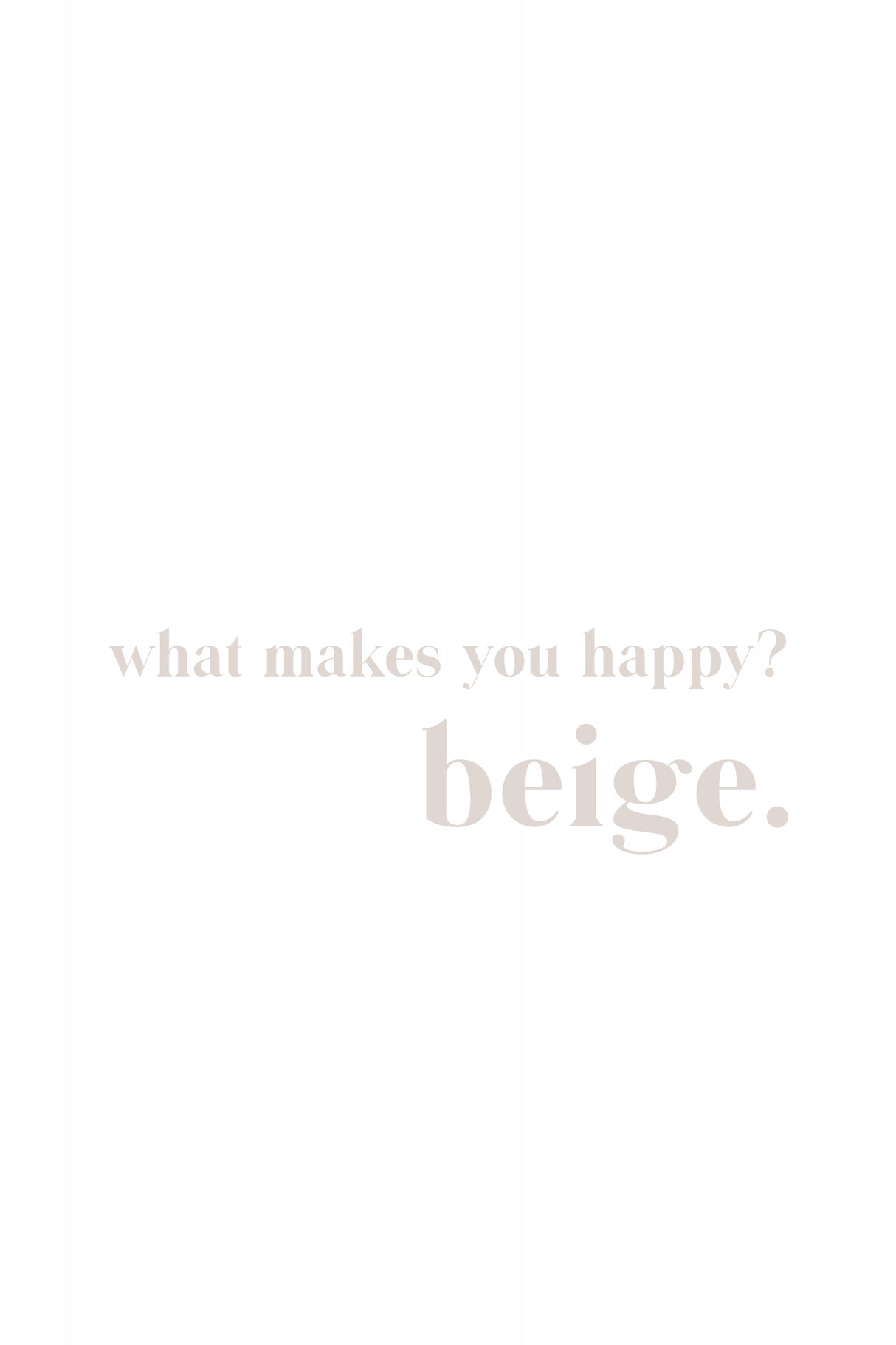 What makes you happy beige Poster och Canvastavla