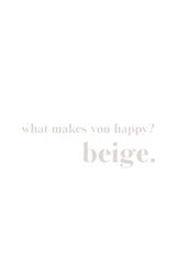 What makes you happy beige Poster och Canvastavla