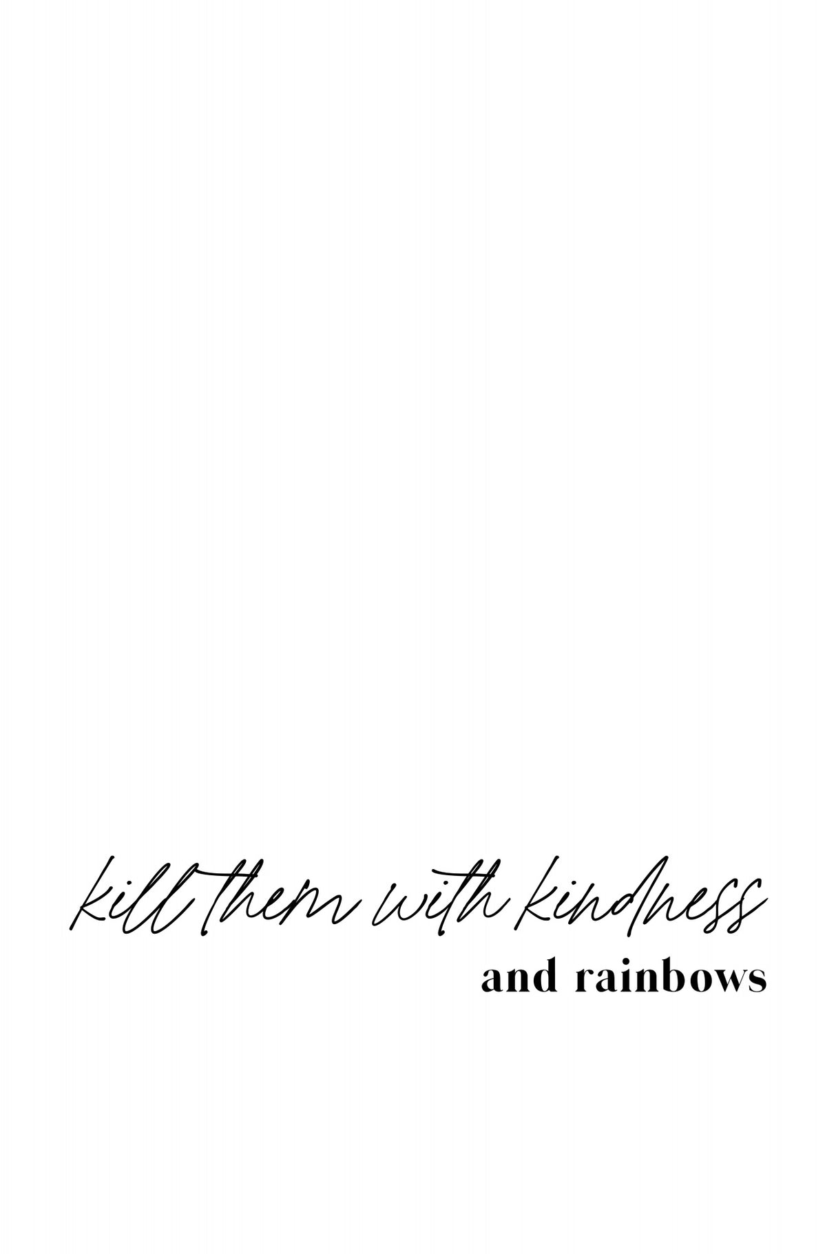 Kill them with kindness and rainbows Poster och Canvastavla