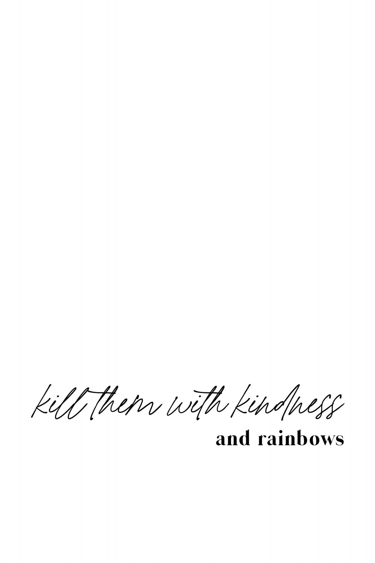 Kill them with kindness and rainbows Poster och Canvastavla