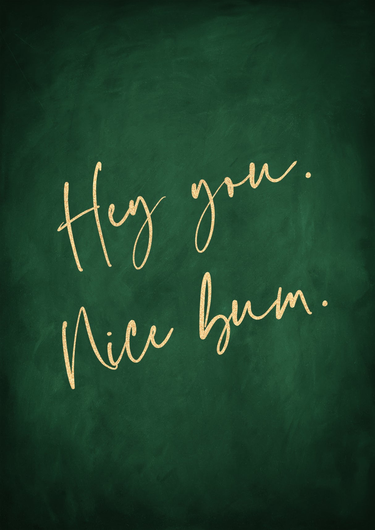 Hey You Nice Bum Emerald Green Poster och Canvastavla