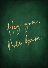 Hey You Nice Bum Emerald Green Poster och Canvastavla