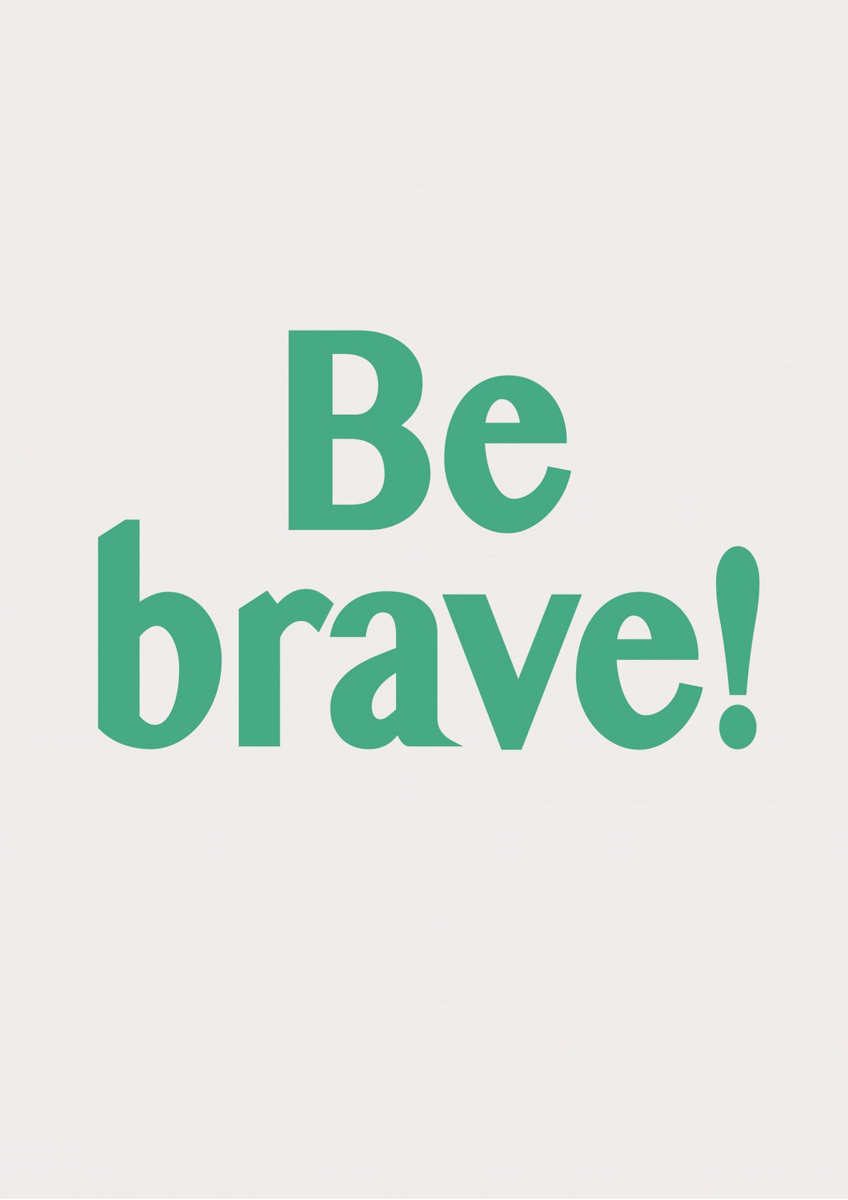 Be Brave Poster och Canvastavla