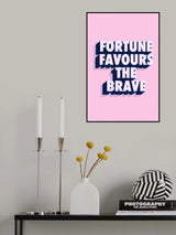 Fortune Favours the Brave Poster och Canvastavla