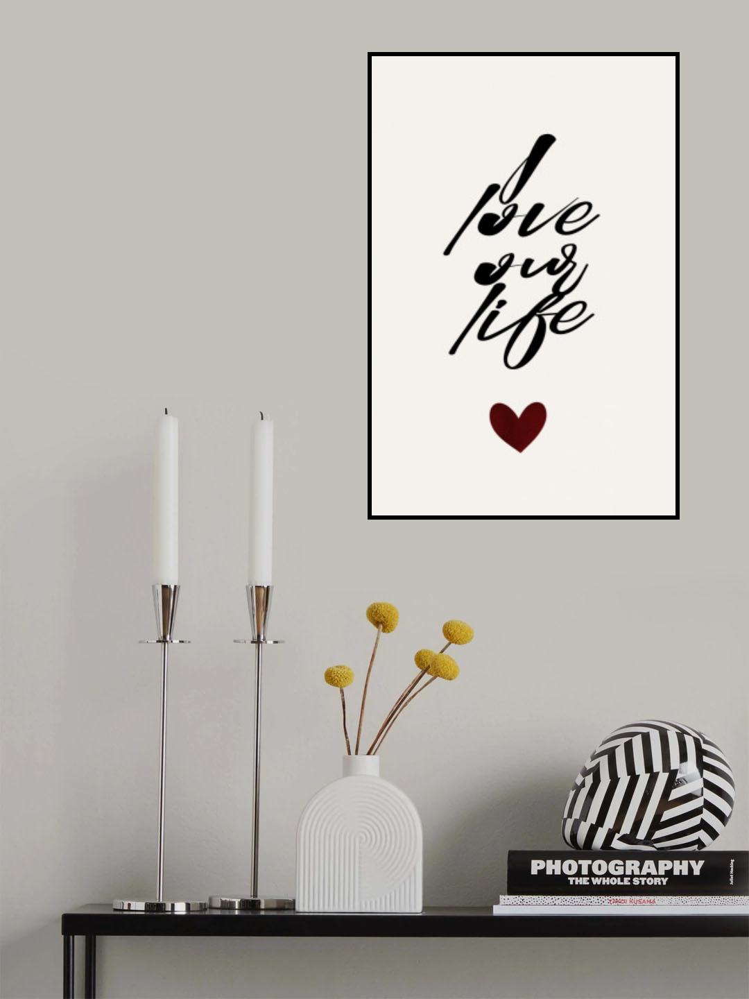 I Love Our Life Poster och Canvastavla