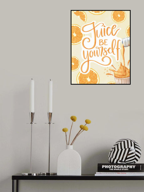 Juice be Yourself Poster och Canvastavla