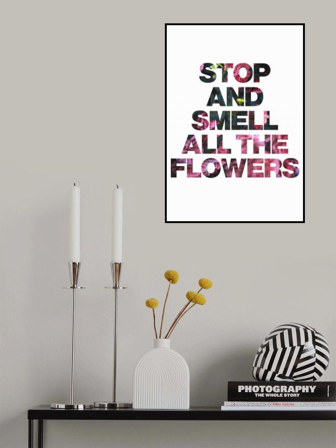 Stop and Smell All the Flowers Poster och Canvastavla