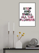 Stop and Smell All the Flowers Poster och Canvastavla