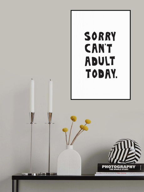 Sorry Can't Adult Today Poster och Canvastavla