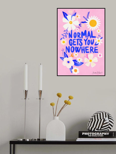 Normal Gets You Nowhere Poster och Canvastavla