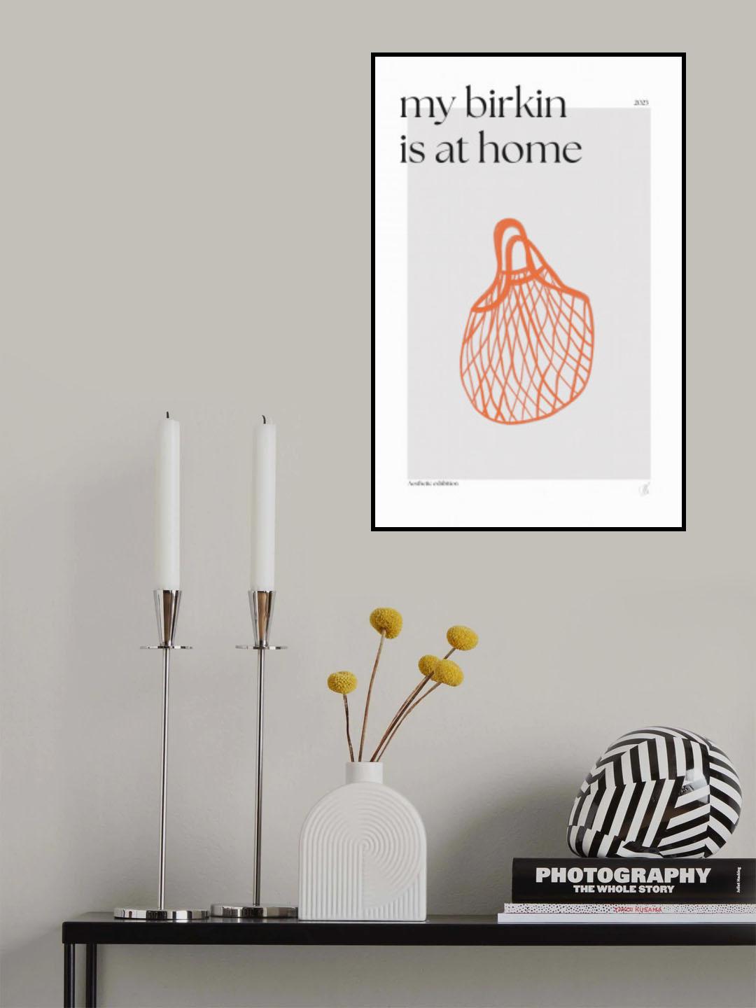 My Birkin Is At Home Poster och Canvastavla