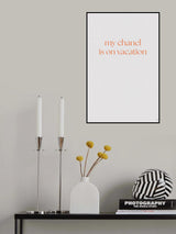 My Chanel Is On Vacation Poster och Canvastavla
