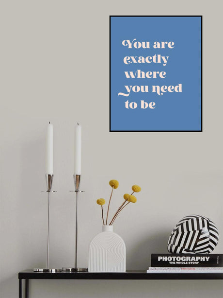 Where You Need To Be Poster och Canvastavla