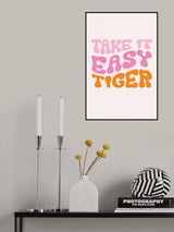 Take It Easy Tiger Poster och Canvastavla