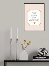 You Already Have What It Takes Poster och Canvastavla