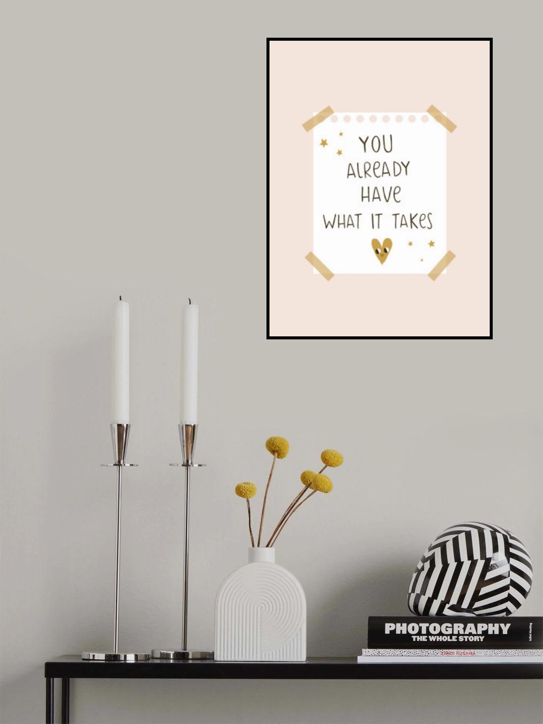 You Already Have What It Takes Poster och Canvastavla
