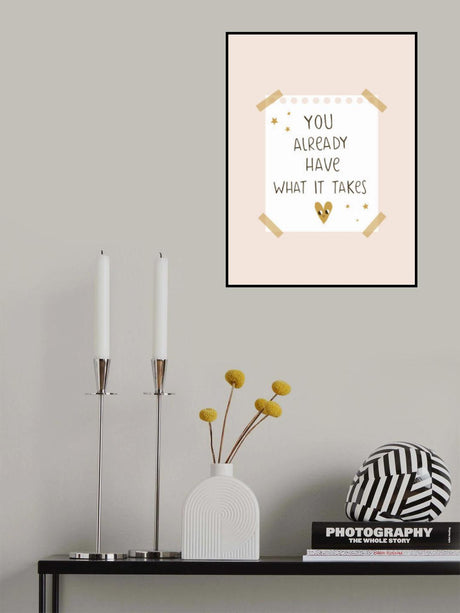 You Already Have What It Takes Poster och Canvastavla