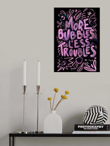 More Bubbles Less Troubles Poster och Canvastavla