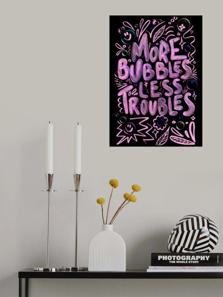More Bubbles Less Troubles Poster och Canvastavla