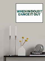When it doubt dance it out Poster och Canvastavla