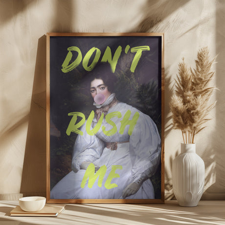 Don't Rush Me Bubble-Gum Art Poster och Canvastavla