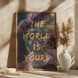 The World Is Yours, Flowers and Text Poster och Canvastavla