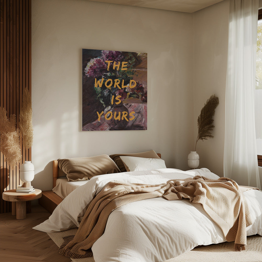 The World Is Yours, Flowers and Text Poster och Canvastavla