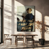 Tell Him I Was To Busy Poster och Canvastavla