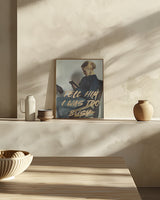 Tell Him I Was To Busy Poster och Canvastavla